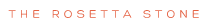���[�b�^�X�g�[���^THE ROSETTA STONE
